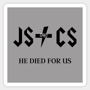 JS CS (Jesus Christ) He died for us, Rock satire, black text Magnet